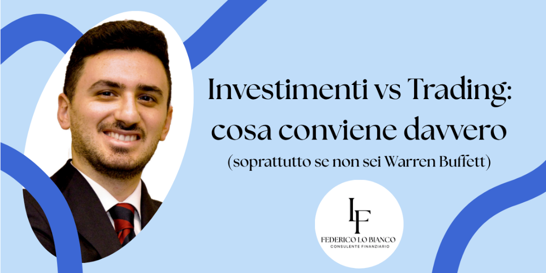 Copertina Investimenti vs. Trading: cosa conviene davvero (soprattutto se non sei Warren Buffett)