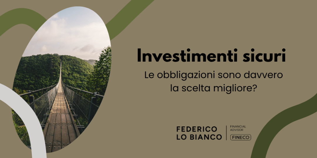 Copertina Investimenti sicuri: le obbligazioni sono davvero la scelta migliore?