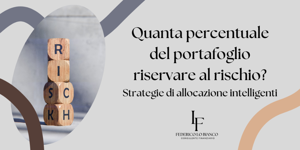 Rappresentazione visiva dell'articolo: Quanta percentuale del portafoglio riservare al rischio?

Strategie di allocazione intelligenti