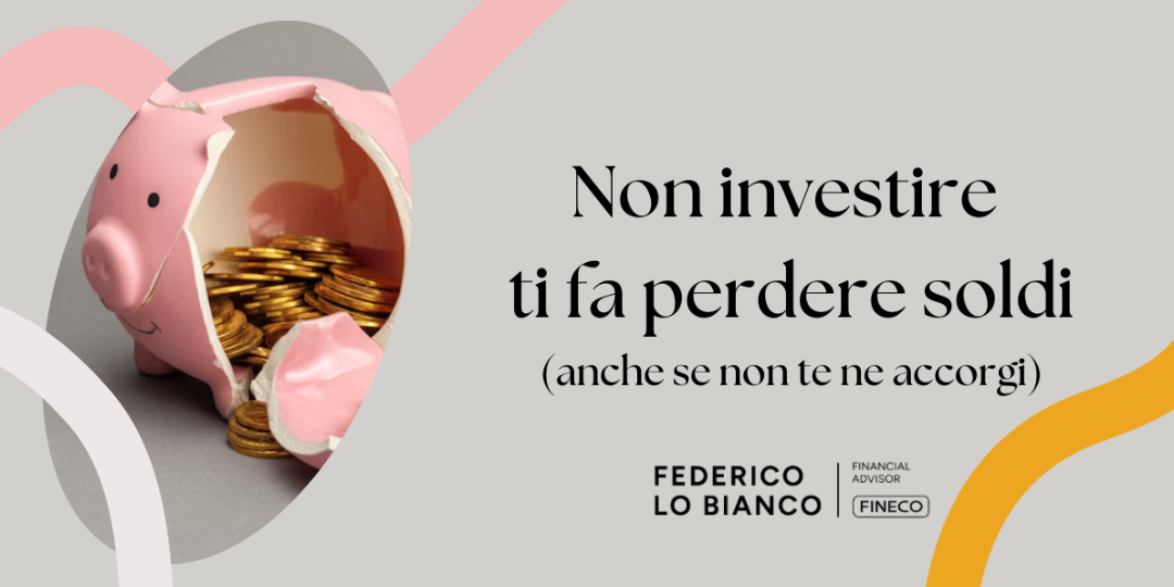 Rappresentazione visiva dell'articolo: Non investire ti fa perdere soldi (anche se non te ne accorgi)