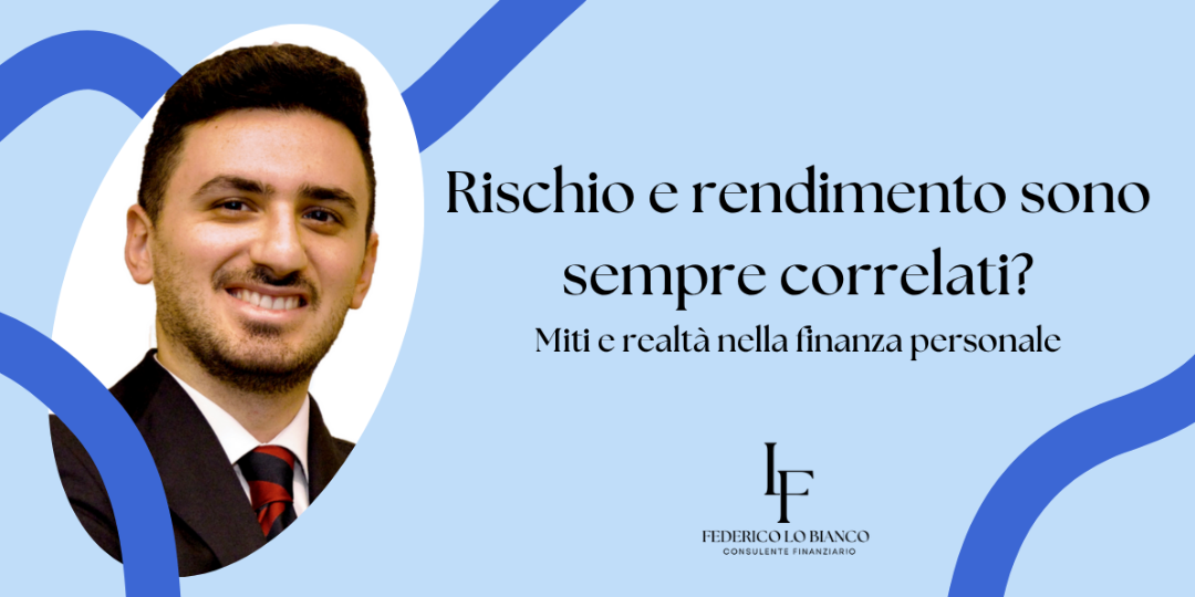 Copertina Rischio e Rendimento sono sempre correlati? Miti e realtà nella finanza personale